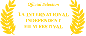 Official Selection of the Los Angeles Independent Film Festival